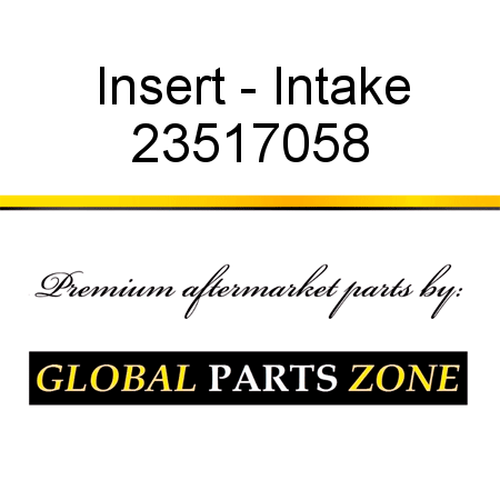 Insert - Intake 23517058