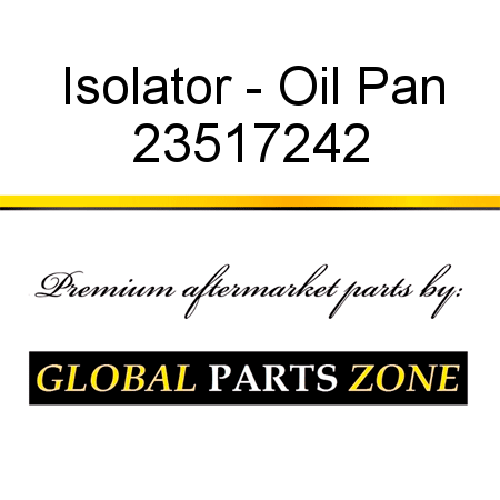 Isolator - Oil Pan 23517242