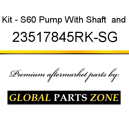 Kit - S60 Pump With Shaft & 23517845RK-SG