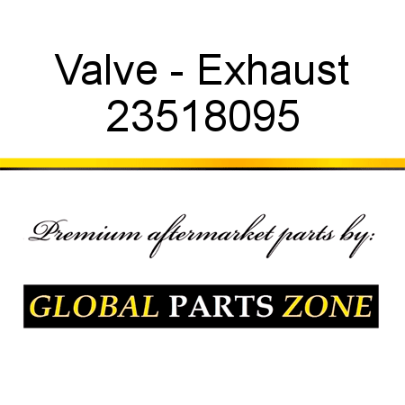 Valve - Exhaust 23518095