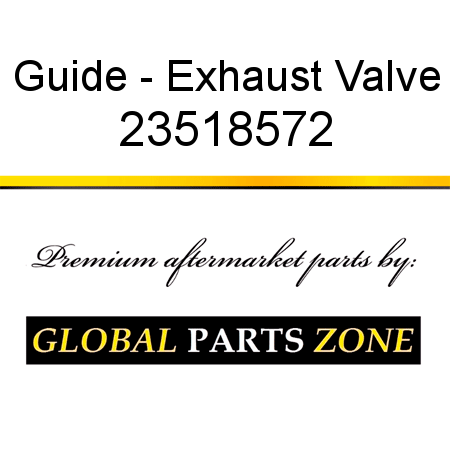 Guide - Exhaust Valve 23518572