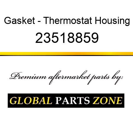 Gasket - Thermostat Housing 23518859