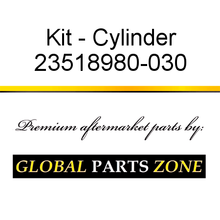 Kit - Cylinder 23518980-030