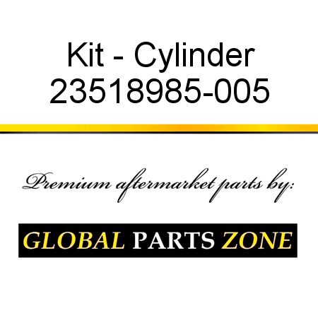 Kit - Cylinder 23518985-005