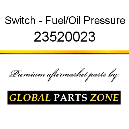 Switch - Fuel/Oil Pressure 23520023