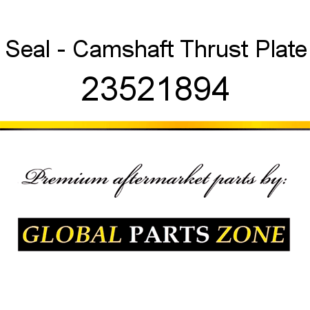 Seal - Camshaft Thrust Plate 23521894