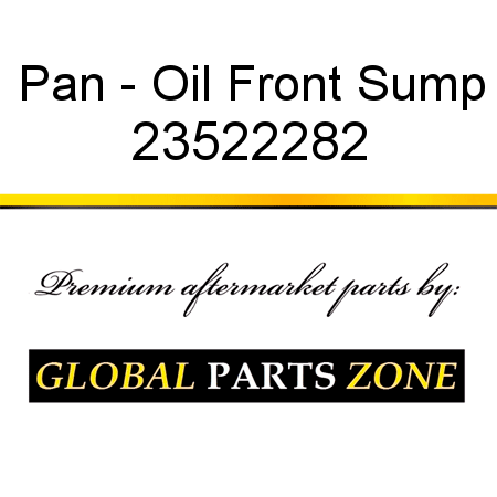 Pan - Oil Front Sump 23522282