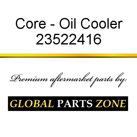 Core - Oil Cooler 23522416