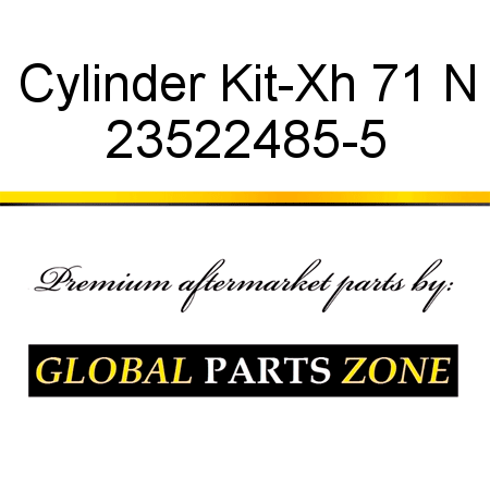 Cylinder Kit-Xh 71 N 23522485-5
