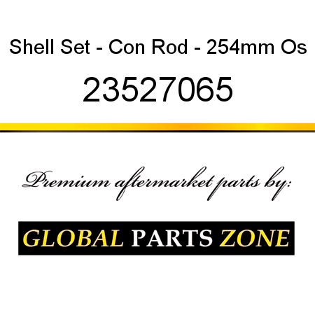 Shell Set - Con Rod - 254mm Os 23527065