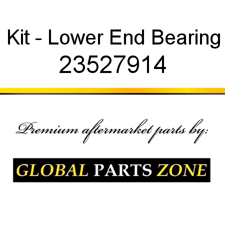 Kit - Lower End Bearing 23527914