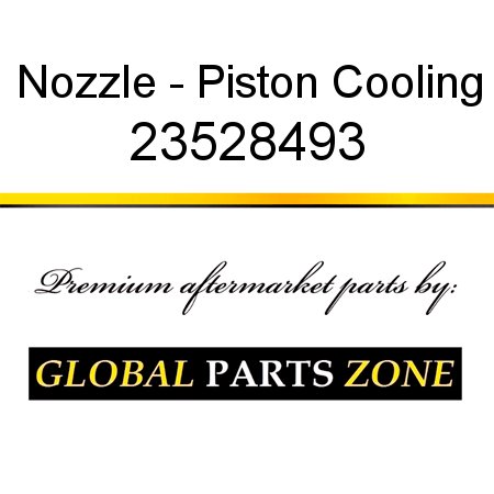 Nozzle - Piston Cooling 23528493