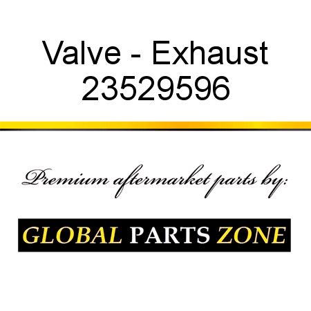 Valve - Exhaust 23529596