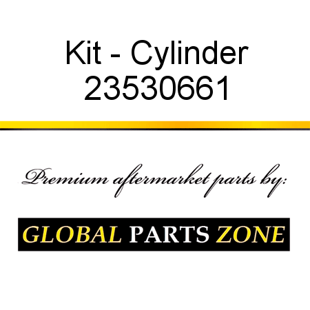 Kit - Cylinder 23530661