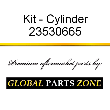 Kit - Cylinder 23530665