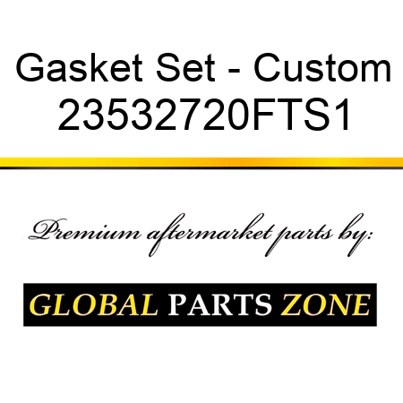 Gasket Set - Custom 23532720FTS1