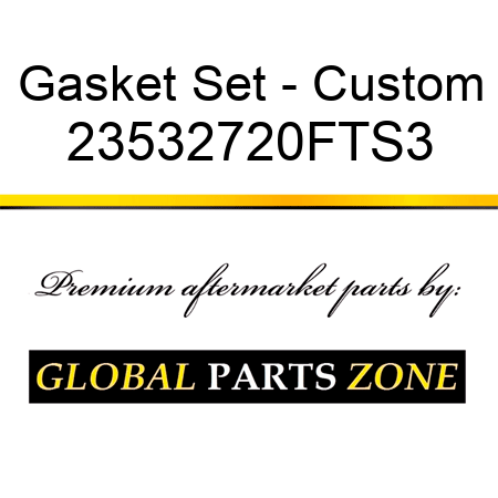 Gasket Set - Custom 23532720FTS3
