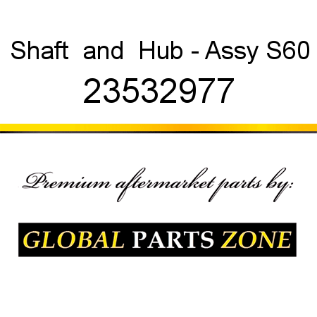 Shaft & Hub - Assy S60 23532977