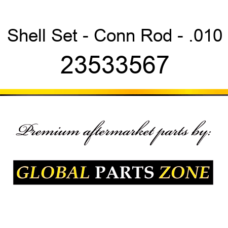 Shell Set - Conn Rod - .010 23533567