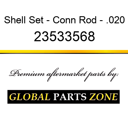 Shell Set - Conn Rod - .020 23533568