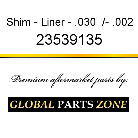 Shim - Liner - .030 +/- .002 23539135