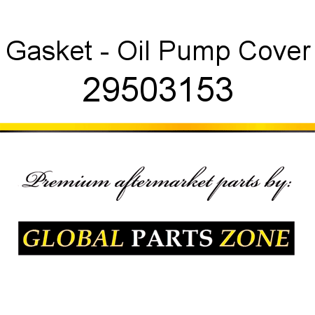 Gasket - Oil Pump Cover 29503153