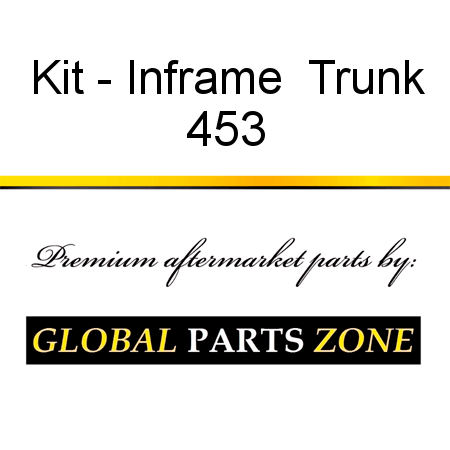 Kit - Inframe  Trunk 453