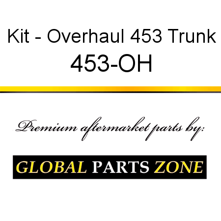 Kit - Overhaul 453 Trunk 453-OH