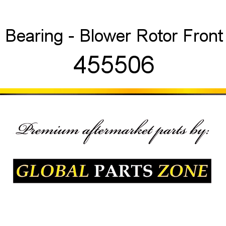 Bearing - Blower Rotor Front 455506