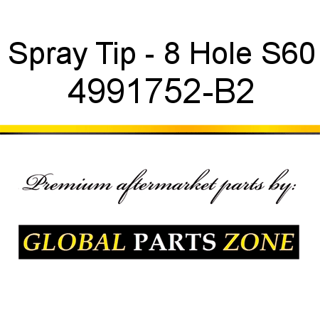 Spray Tip - 8 Hole S60 4991752-B2