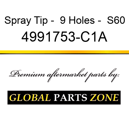 Spray Tip -  9 Holes -  S60 4991753-C1A