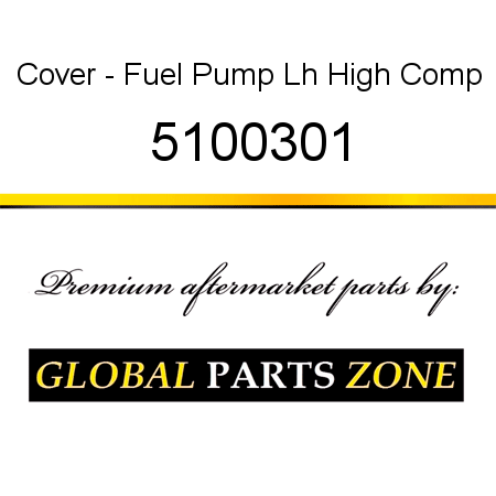 Cover - Fuel Pump Lh High Comp 5100301