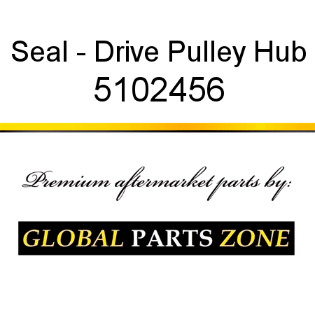 Seal - Drive Pulley Hub 5102456