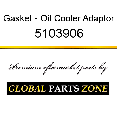 Gasket - Oil Cooler Adaptor 5103906