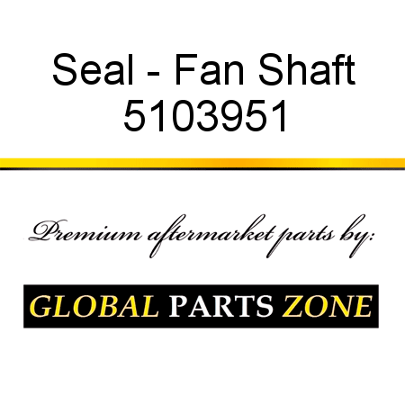 Seal - Fan Shaft 5103951