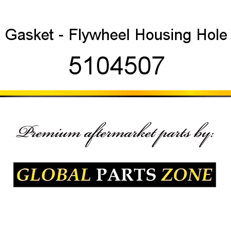 Gasket - Flywheel Housing Hole 5104507