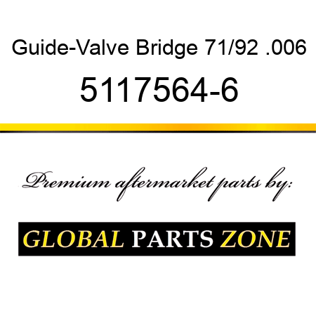 Guide-Valve Bridge 71/92 .006 5117564-6