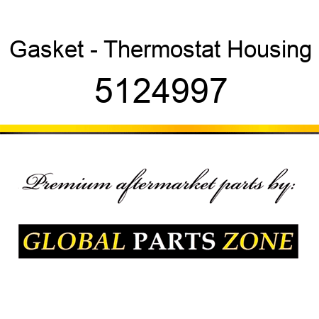Gasket - Thermostat Housing 5124997