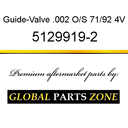 Guide-Valve .002 O/S 71/92 4V 5129919-2