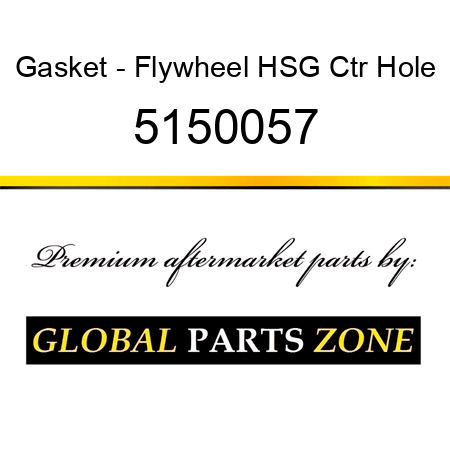 Gasket - Flywheel HSG Ctr Hole 5150057