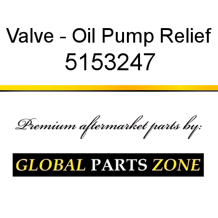Valve - Oil Pump Relief 5153247
