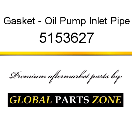 Gasket - Oil Pump Inlet Pipe 5153627