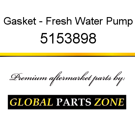 Gasket - Fresh Water Pump 5153898