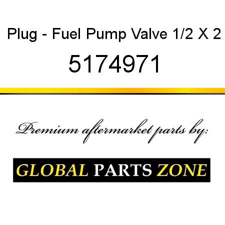 Plug - Fuel Pump Valve 1/2 X 2 5174971