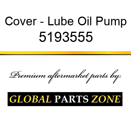 Cover - Lube Oil Pump 5193555