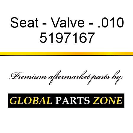 Seat - Valve - .010 5197167
