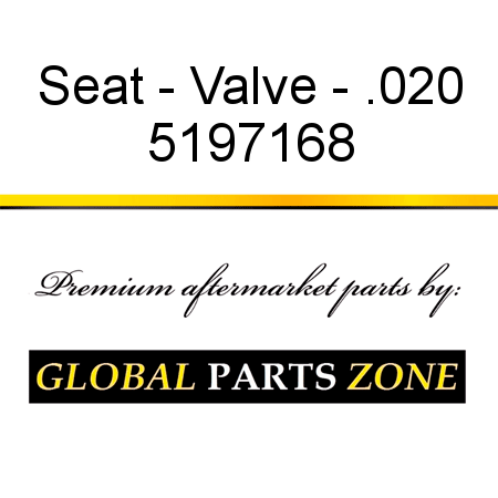 Seat - Valve - .020 5197168