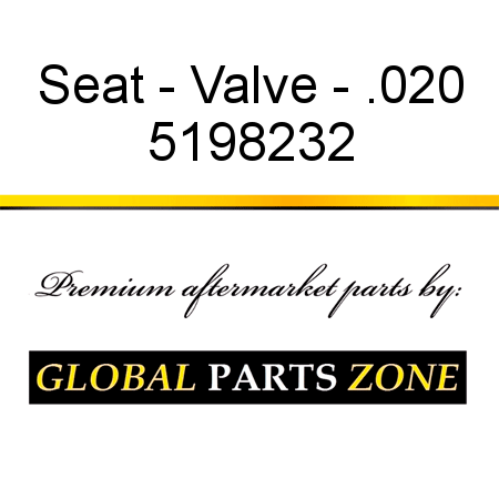 Seat - Valve - .020 5198232