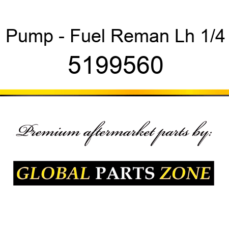 Pump - Fuel Reman Lh 1/4 5199560