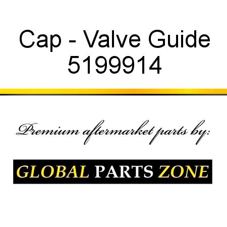 Cap - Valve Guide 5199914